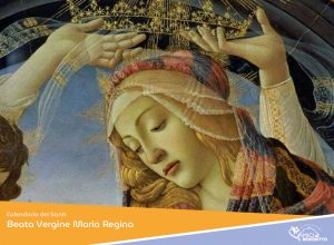 Scopri di più sull'articolo Beata Vergine Maria Regina – Santo del Giorno